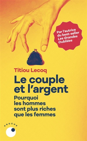 Le couple et l'argent : pourquoi les hommes sont plus riches que les femmes - Titiou Lecoq