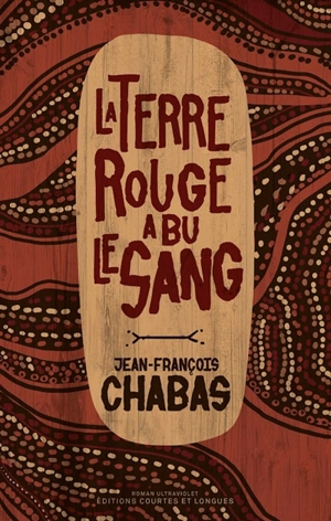 La terre rouge a bu le sang - Jean-François Chabas