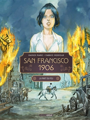 San Francisco 1906. Vol. 2. La part du feu - Damien Marie