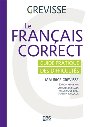 Le français correct : guide pratique des difficultés - Maurice Grevisse