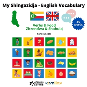 My Shingazidja-English vocabulary : verbs & foods, zitrendwa & shahula : 45 words - Sandra Lebié