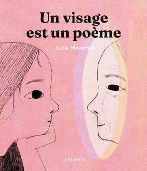 Un visage est un poème - Julie Morstad