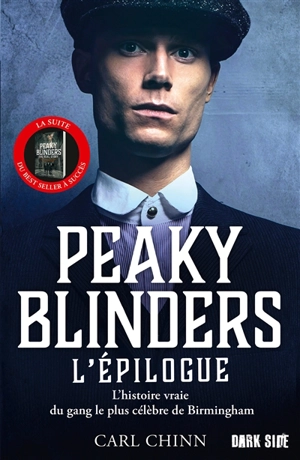 Peaky Blinders. L'épilogue : l'histoire vraie du gang le plus célèbre de Birmingham - Carl Chinn