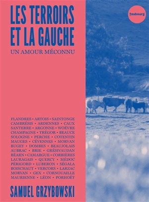 Les terroirs et la gauche : un amour méconnu : Flandres, Artois, Saintonge... - Samuel Grzybowski