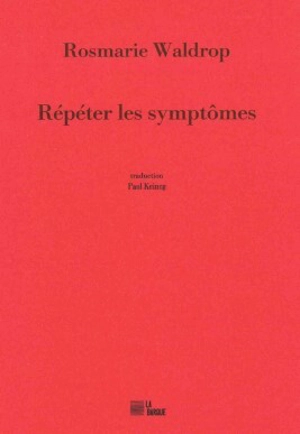 Répéter les symptômes - Rosmarie Waldrop