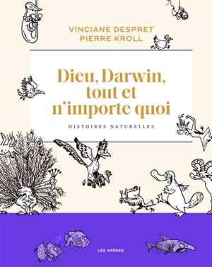 Dieu, Darwin, tout et n'importe quoi : histoires naturelles - Vinciane Despret