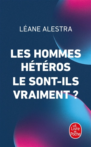 Les hommes hétéros le sont-ils vraiment ? - Léane Alestra