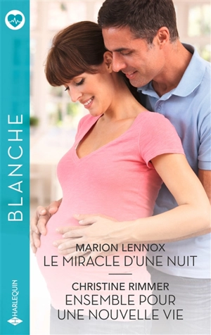 Le miracle d'une nuit. Ensemble pour une nouvelle vie - Marion Lennox