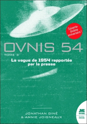 Ovnis 54 : la vague ovnis de 1954 rapportée par la presse. Vol. 3 - Jonathan Giné