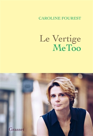 Le vertige MeToo : trouver l'équilibre après la nouvelle révolution sexuelle - Caroline Fourest