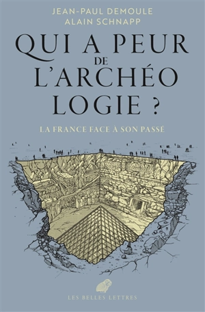 Qui a peur de l'archéologie ? : la France face à son passé - Jean-Paul Demoule