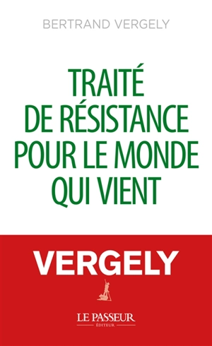 Traité de résistance pour le monde qui vient - Bertrand Vergely