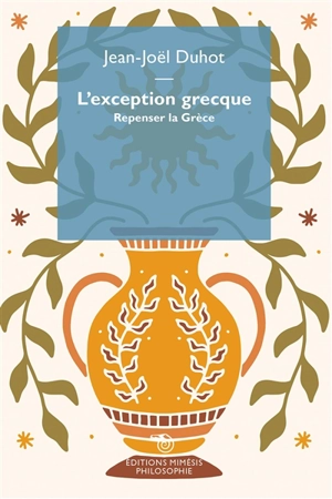 L'exception grecque : repenser la Grèce - Jean-Joël Duhot