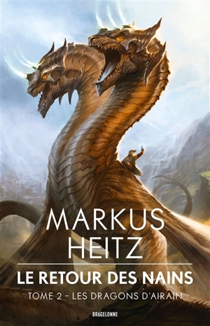 Le retour des nains. Vol. 2. Les dragons d'Airain - Markus Heitz