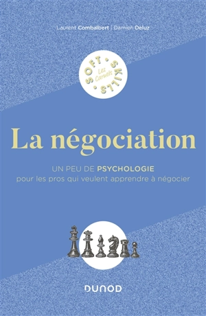 La négociation : un peu de psychologie pour les pros qui veulent apprendre à négocier - Laurent Combalbert