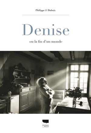 Denise ou La fin d'un monde - Philippe Jacques Dubois