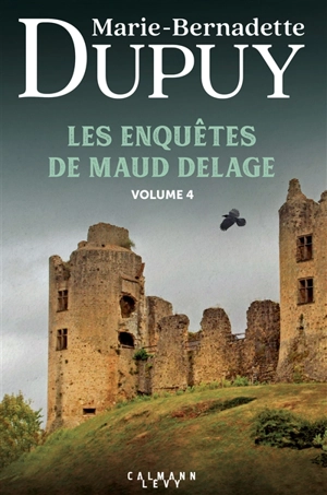 Les enquêtes de Maud Delage. Vol. 4 - Marie-Bernadette Dupuy