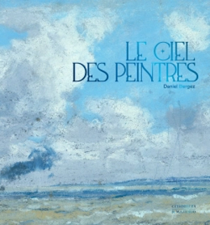 Le ciel des peintres - Daniel Bergez