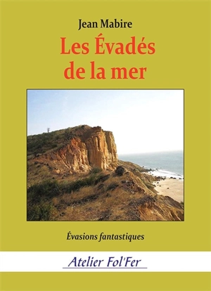 Les évadés de la mer : évasions fantastiques - Jean Mabire