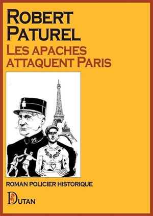 Les apaches attaquent Paris : roman policier historique - Robert Paturel