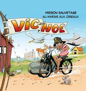 Vic et Noé. Vol. 10. Mission sauvetage au Marais aux oiseaux - Evelyne Néron Morgat