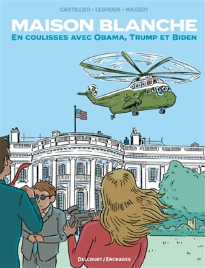 Maison Blanche : en coulisses avec Obama, Trump et Biden - Jérôme Cartillier