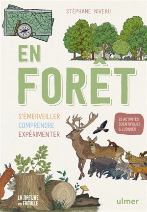 En forêt : s'émerveiller, comprendre, expérimenter - Stéphane Niveau