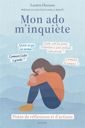 Mon ado m'inquiète : pistes de réflexions et d'actions - Laëtitia Hassoun