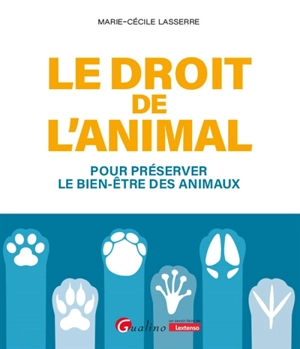 Le droit de l'animal : pour préserver le bien-être des animaux - Marie-Cécile Lasserre