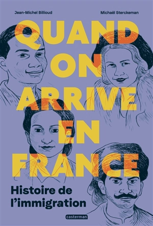 Quand on arrive en France : histoire de l'immigration - Jean-Michel Billioud