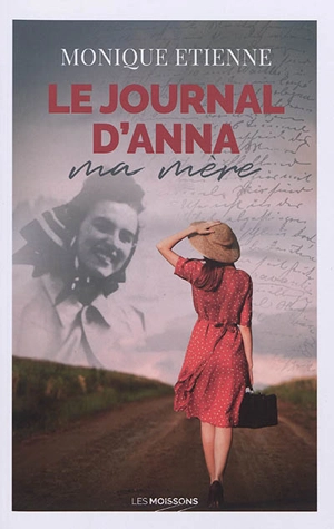 Le journal d'Anna : ma mère - Monique Etienne