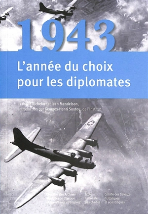 1943, l'année du choix pour les diplomates - Isabelle Richefort