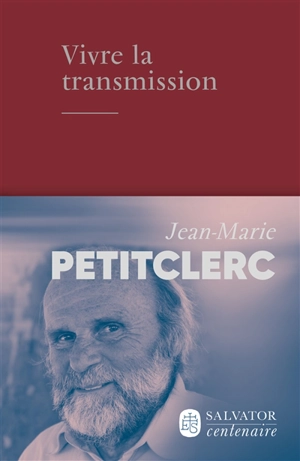 Vivre la transmission - Jean-Marie Petitclerc