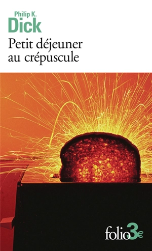 Petit déjeuner au crépuscule : et autres nouvelles - Philip K. Dick