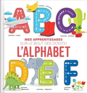 L'alphabet : Mes apprentissages sur le bout des doigts ! - Corinne Delporte