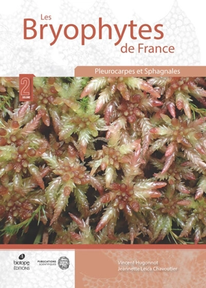 Les bryophytes de France. Vol. 2. Pleurocarpes et sphagnales - Vincent Hugonnot