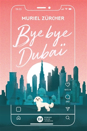 Bye bye Dubaï - Muriel Zürcher