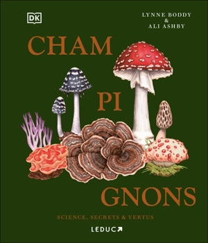 Champignons : science, secrets & vertus - Lynne Boddy