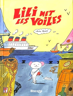 Lili met les voiles : l'aventure coûte que coûte - Clara Hervé