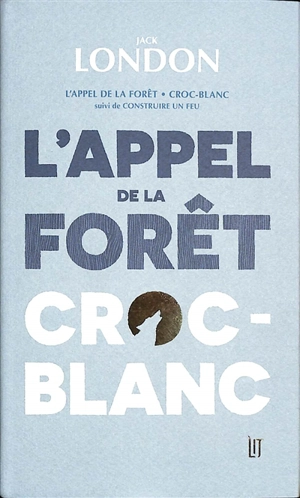 L'appel de la forêt. Croc-Blanc. Construire un feu - Jack London