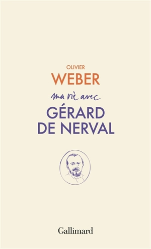 Ma vie avec Gérard de Nerval (1808-1855) - Olivier Weber