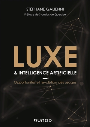 Luxe & intelligence artificielle : opportunités et révolution des usages - Stéphane Galienni