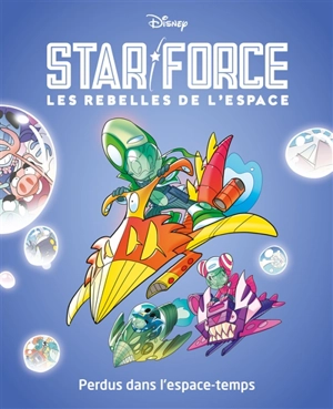 Star force : les rebelles de l'espace. Vol. 5. Perdus dans l'espace-temps - Alessandro Ferrari