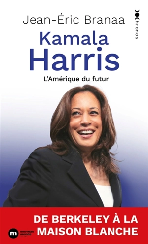 Kamala Harris : l'Amérique du futur - Jean-Eric Branaa