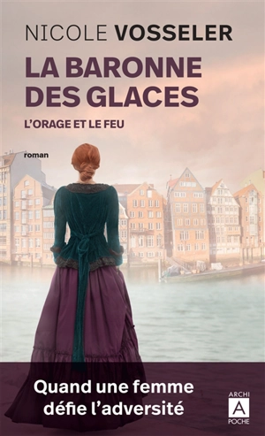 La baronne des glaces. Vol. 2. L'orage et le feu - Nicole Vosseler