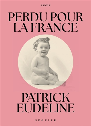 Perdu pour la France : récit - Patrick Eudeline