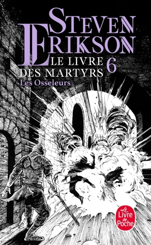 Le livre des martyrs. Vol. 6. Les osseleurs - Steven Erikson