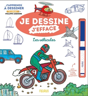 J'apprends à dessiner les véhicules : je dessine, j'efface - Philippe Legendre