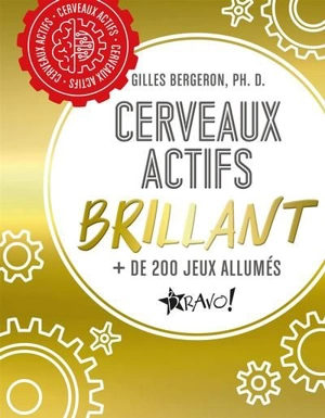 Cerveaux actifs : Brillant : + de 200 jeux allumés - Bergeron, Gilles