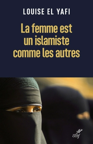 La femme est un islamiste comme les autres - Louise El Yafi